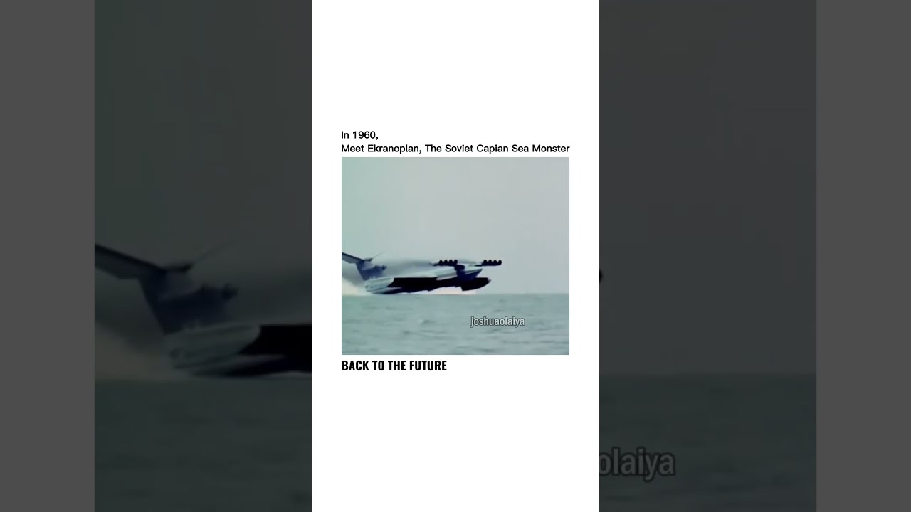 Meet Ekranoplan The Soviet Capian Sea Monster In 1960