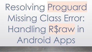 Resolving Proguard Missing Class Error: Handling R$raw in Android Apps
