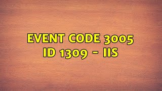 Event code 3005 ID 1309 - IIS