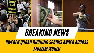 Sweden Quran Burning Sparks Anger Across Muslim World