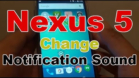 Google Nexus 5: How to Change SMS Text Messaging Notification Sound