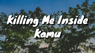 Killing Me Inside - Kamu (Lirik)