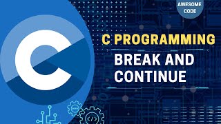 Break and Continue in C: Explained | C Programming Zero To Hero | Part - 17 | Awesome Code | Nepali