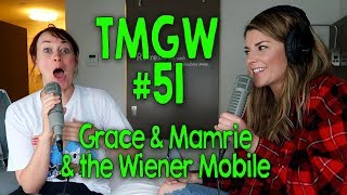 TMGW #51: Grace and Mamrie and the Wiener Mobile