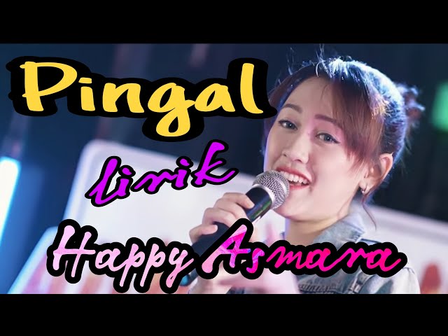 HAPPY ASMARA - PINGAL  [ Lirik ] class=