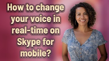 How to change your voice in real-time on Skype for mobile?
