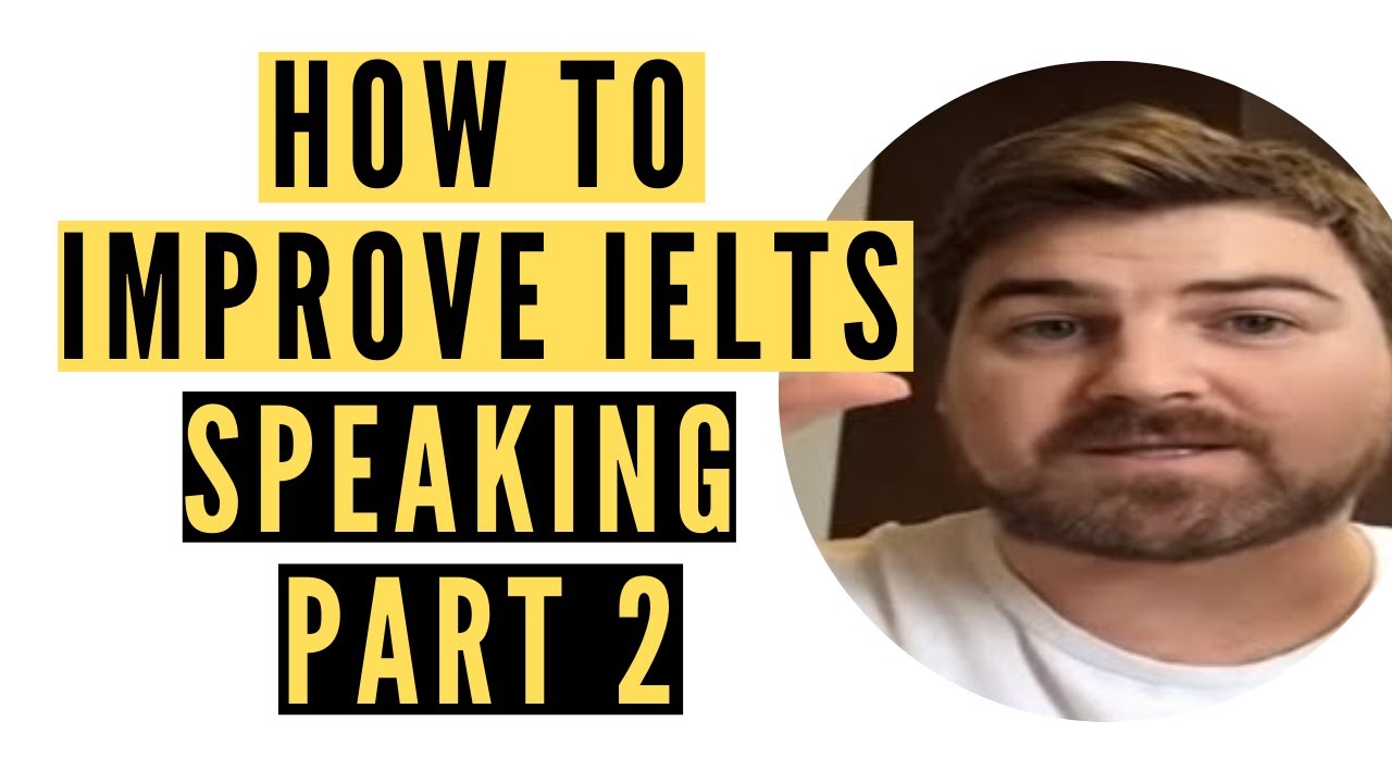 How to Improve IELTS Speaking Part 2 - YouTube