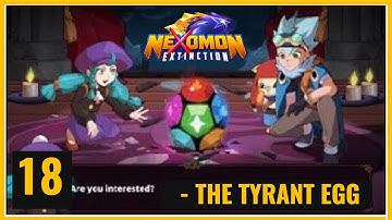 Nexomon: Extinction - Gameplay - Walkthrough - Part 18 - Tyrant Egg