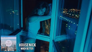 Housenick  - Much Better (Original Mix)