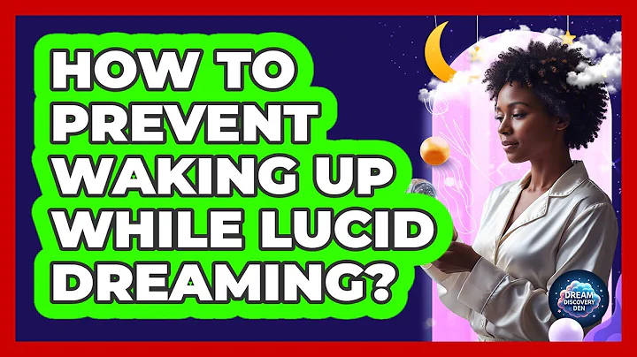 How To Prevent Waking Up While Lucid Dreaming?