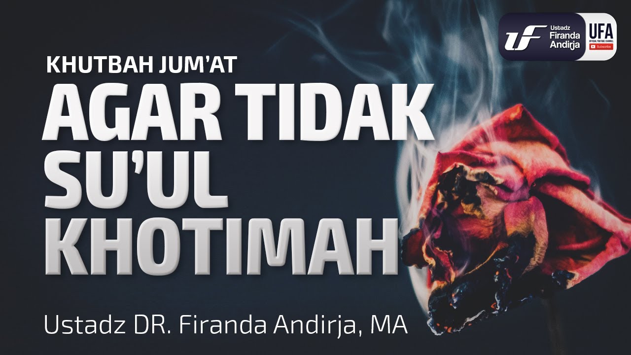 Khutbah Jumat: Agar Tidak Su'ul Khatimah [EN-ID Sub] - Ustadz Dr. Firanda Andirja, M.A.