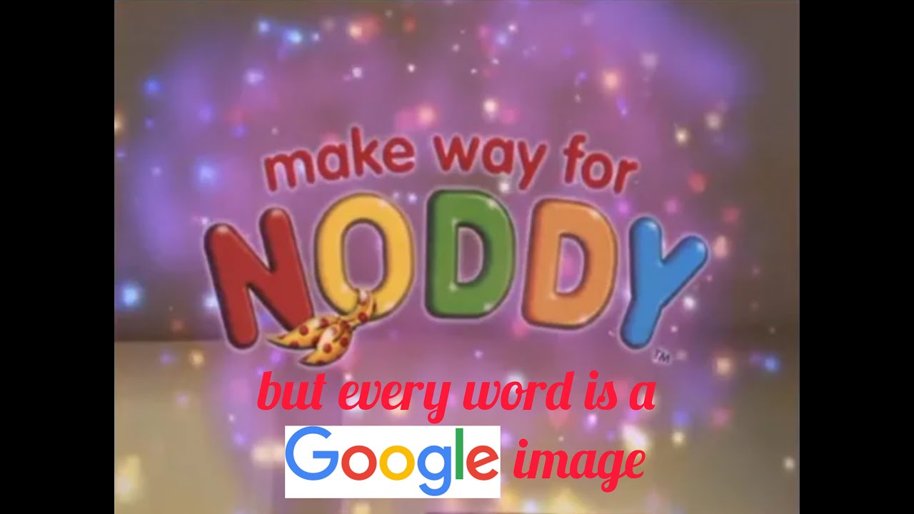 Make Way for Noddy but every word is a Google image