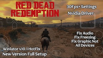Red Dead Redemption On Android - Winlator v10.1 (HotfFix) Full Setup Guide & Fix Sound Fix Graphic