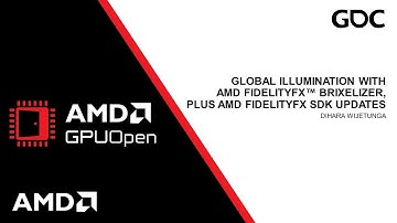 GDC 2024 - Global Illumination With AMD FidelityFX™ Brixelizer, Plus AMD FidelityFX SDK Updates