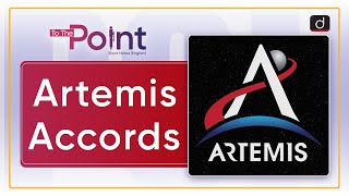 Artemis Accords: ISRO | To The Point | Drishti IAS English
