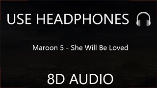 Maroon 5 - She Will Be Loved (8D AUDIO)  🎧