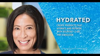 HYDRATED: Create personal care products that hydrate and refresh with Velvesil E-Gel PMF emulsion