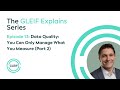 Gleif explains  data quality you can only manage what you measure part 2