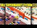 LA GENTE COMPRA TRILLONES DE $ EN FRUTA - IDLE SUPERMARKET TYCOON #2 | Gameplay Español