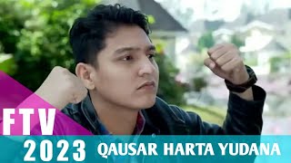 FTV TERBARU 2023 - QAUSAR HARTA YUDANA FILM FTV TERBARU