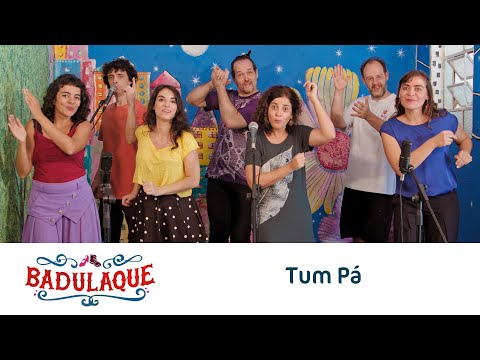 Badulaque + Barbatuques - Tum Pá