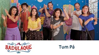 Badulaque + Barbatuques - Tum Pá