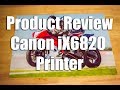 Product Review: Canon iX6820 Printer