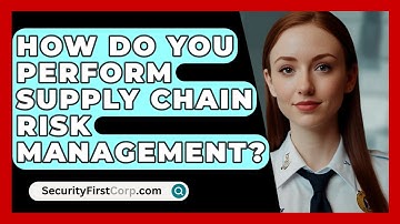 How Do You Perform Supply Chain Risk Management? - SecurityFirstCorp.com
