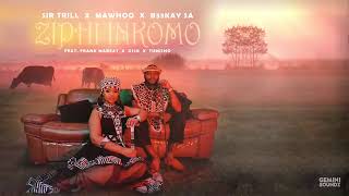 Sir Trill X Mawhoo X B33kay Sa Ziphi Inkomo feat Frank Mabeat Dj 2k Tumisho