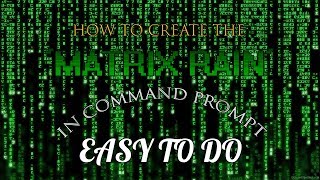 HOW TO MAKE THE 'MATRIX RAIN' IN CMD [HACKERS AWAKEN]