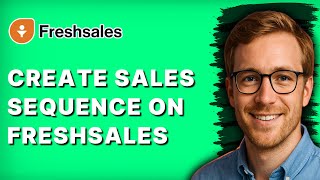 How to Create Sales Sequence on Freshsales [2026 Full Guide]