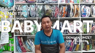 GAGAL JADI TKI DAN DITIPU, SEKARANG PUNYA BABYMART OMZET 500 JUTA LEBIH SEBULAN. - EPS2