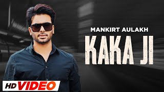 Kaka Ji (HD Video) | Mankirt Aulakh | Latest PunjabI Song 2024 | New Punjabi Songs 2024