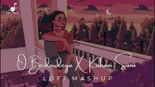 O Bedardeya X Kahani Suno Mashup ( Slowed Reverb ) | Lofi Planet | Arijit Singh Mashup