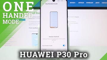 Turn On One-Handed Mode - Manage HUAWEI P30 Pro with One Hand