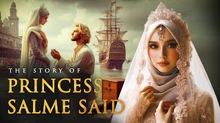 The Arabian Princess Who Chose Love Over Her Royal Status (The Story of Salme Said)