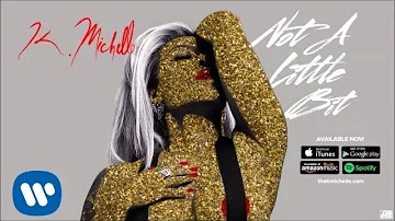 K. Michelle - Not A Little Bit (Official Audio)