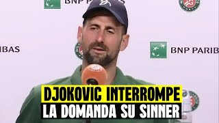 DJOKOVIC INTERROMPE BRUSCAMENTE LA DOMANDA SU SINNER: "TI FERMO SUBITO, PARLIAMO D'ALTRO"
