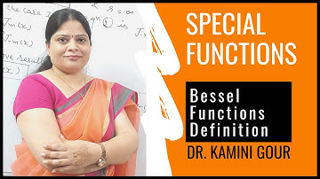 Definition of Bessel Functions | Special Functions in Hindi by Dr. Kamini Gour