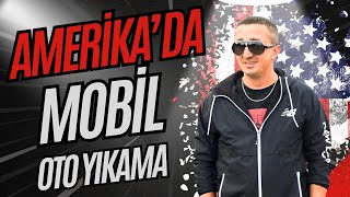 AMERİKA’DA TÜRK MOBİL OTO YIKAMA | İLGİNÇ İŞ FİKRİ !