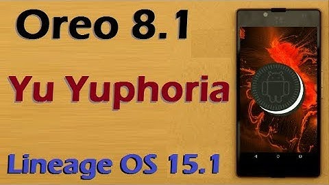 How To Install Android Oreo 8.1 In Yu Yuphoria (Lineage OS 15.1) Update and Review