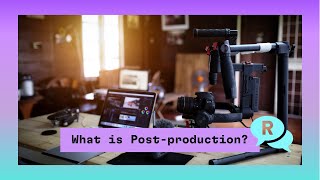 POST PRODUCTION An Overview