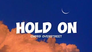 Chord Overstreet - Hold On [Lyrics]