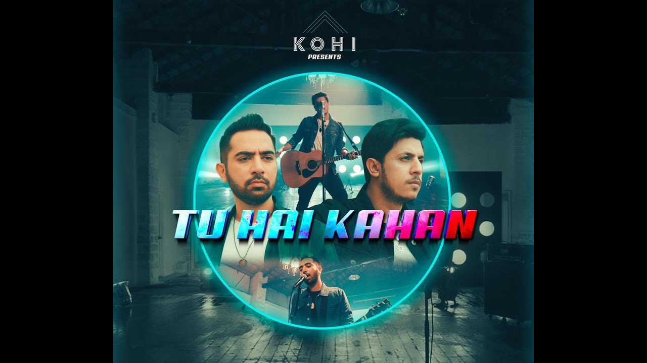 Tu Hai Kahan | KOHI | Adeel & Adil | Official Music Video