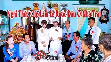 Nghi Thức Clip Làm Lễ Rước Dâu Ở Nhà Trai - Đám Cưới Vĩnh Châu Miền Tây