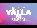 MetaBoy X Samsara Yalla FG Official Audio MetaBoy X Samsara Yalla FG Official Audio