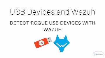 USB Detection with Wazuh - Detect When A Rogue USB Is Plugged In!