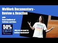 WeWork Documentary: Why do we want to fall for hucksters? | Review and Reaction