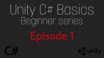 Unity C# Basics  - Everything you need to know #1