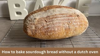 Faking it - Baking your sourdough without a dutch oven or pizza